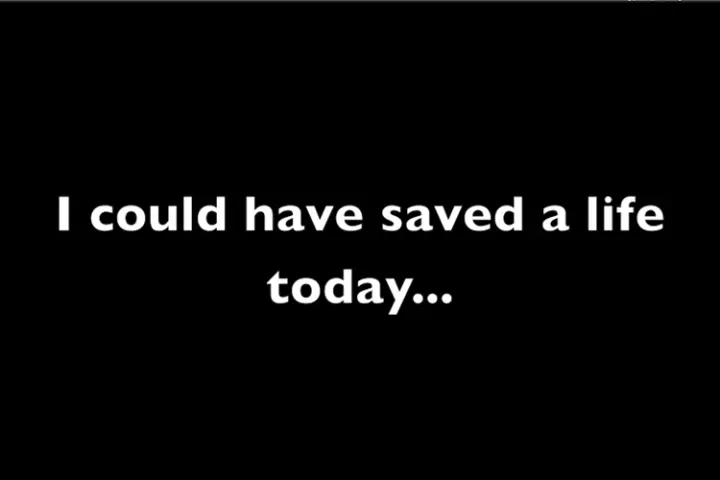 I Could Have Saved a Life Today
