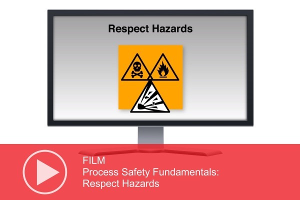 FILM: Process Safety Fundamentals – Respect Hazards