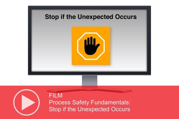 FILM: Process Safety Fundamentals – Stop if the Unexpected Occurs
